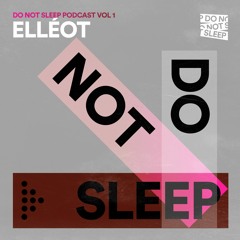 Do Not Sleep Podcast - Elleot