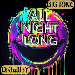 ALL NIGHT LONG FEAT. BIG TONE