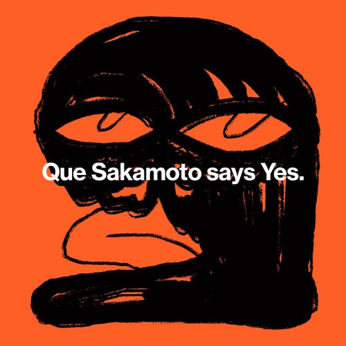 Que Sakamoto says Yes.