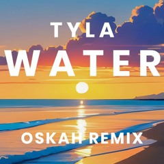 Tyla - Water (Oskah Remix)