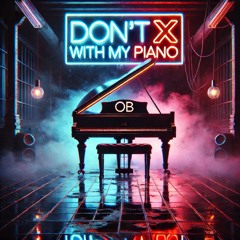 Don’t fuck with my piano