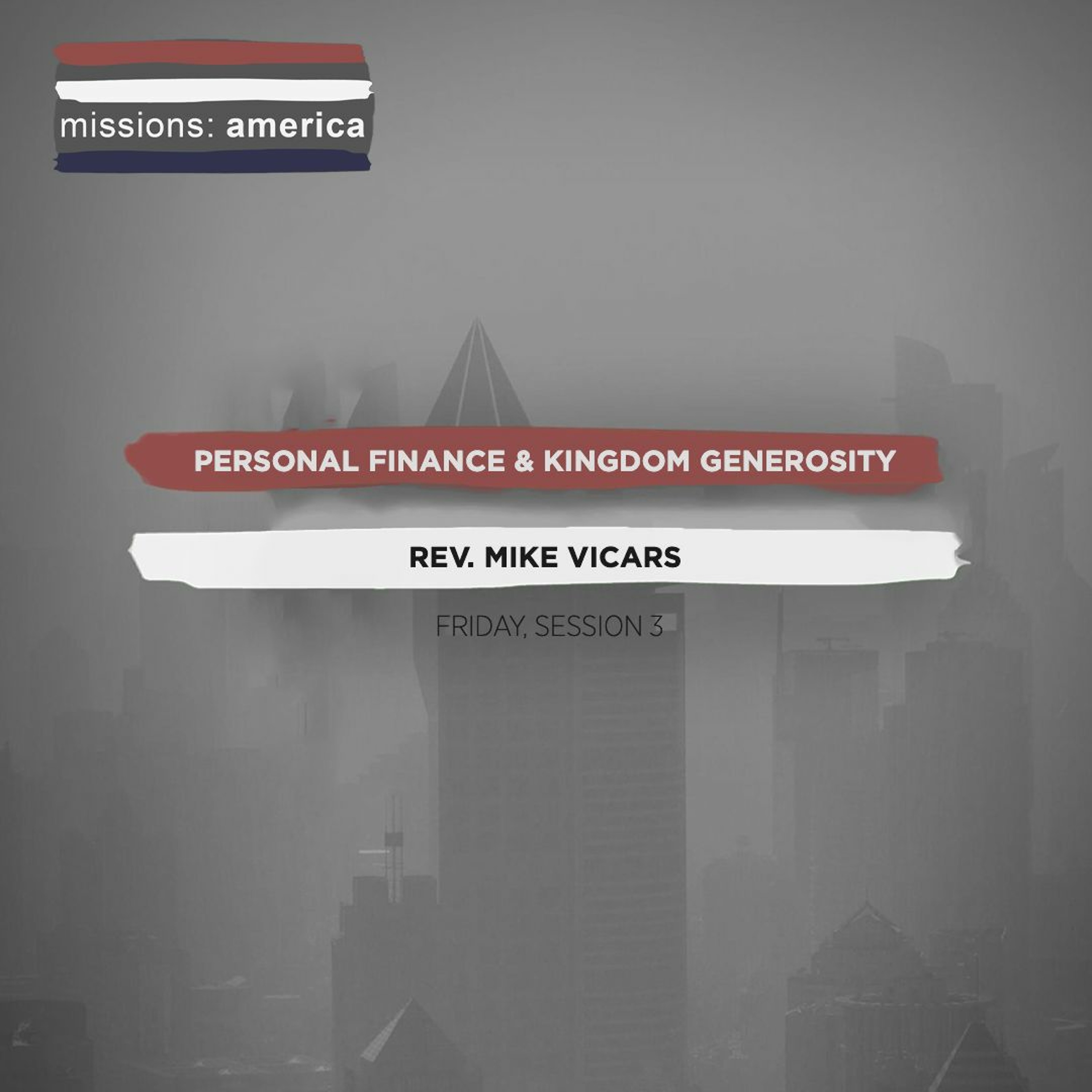Missions America | Personal Finance & Kingdom Generosity - Mike Vicars (Fri. Sess. 3) [Oct 6, 2023]