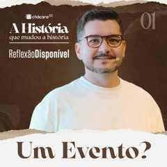 A História que mudou a história | Um Evento?