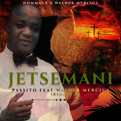 Passito feat Walner Mercius  (JETSEMANI)