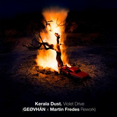 FREE DOWNLOAD: Kerala Dust - Violet Drive (GEØVHÄN x Martin Fredes Rework)