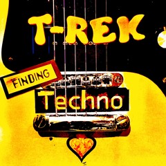 T-Rek - Finding Techno