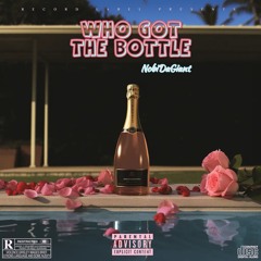 Who Got The Bottle-NobiDaGiant