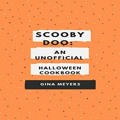 VIEW EBOOK EPUB KINDLE PDF Scooby Doo: An Unofficial Halloween Cookbook by  Gina Meye
