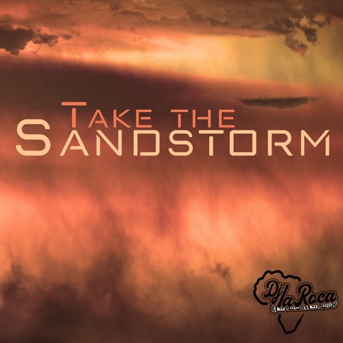 Take The Sandstorm (prod. By DJ LaRoca 2022)