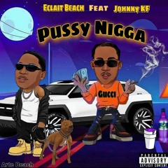 Pussy Nigga feat Johnny KF