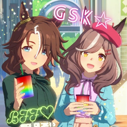 GSK☆ (Matitann BFF♡ Bootleg)