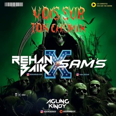 Vois Sur #Rehanbaik X Sams  - ( Agung Kinoy Remix )