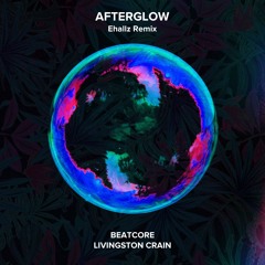 Beatcore & Livingston Crain - Afterglow (Ehallz Remix)