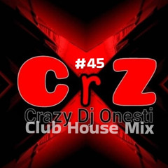 Crazy Dj #45 - Club House Mix - CrZ