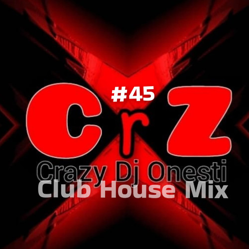 Crazy Dj #45 - Club House Mix - CrZ