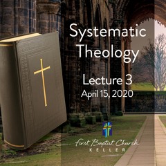 Systematic Theology Lecture 3_04-15-20
