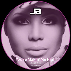 You're Makin' Me High (Toni B. Edit) - Jon Anthoni