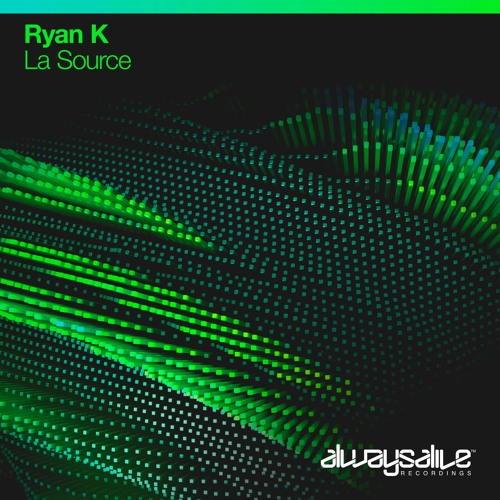 Ryan K - La Source [Always Alive Recordings]