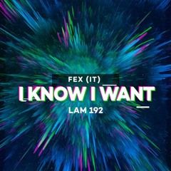 FEX (IT) - I Know I Want (original Mix) Lemon -Aid