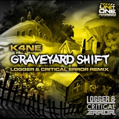 K4ne - Graveyard Shift (Logger & Critical Error Remix) **Out Now**