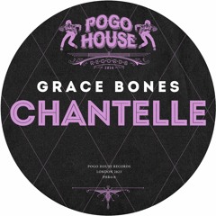 GRACE BONES - Chantelle [PHR418] Pogo House Rec / 29th September 2023