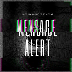 Mensage Alert - Lufe Marcondes Ft Cesar