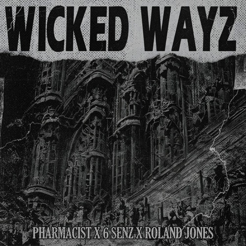WICKED WAYZ w/ ROLAND JONES, 6 SENZ
