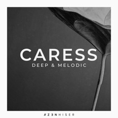 Caress - Deep & Melodic | MUST HAVE for Deep House & Prog House Producers