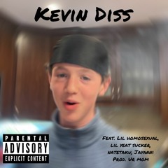 Kevin Diss Feat. Lil Homosexual, ye ye, natetaku, lil l3an Prod. Ur Mom