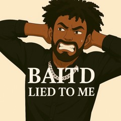 Bait D - Lied To Me
