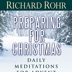 View KINDLE 📥 Preparing for Christmas: Daily Meditations for Advent by  Richard Rohr