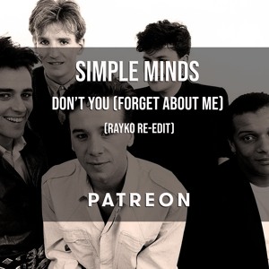 Simple Minds - Don´t You (Forget About Me) [Rayko Club re-edit)