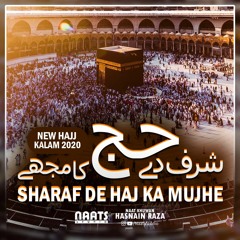 Sharaf de Hajj ka Mujhe | New Hajj Naat 2020 | Urdu Hindi Lyrics | Hasnain Raza | Naats Studio