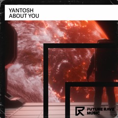 Yantosh - About You [FUTURE RAVE MUSIC]