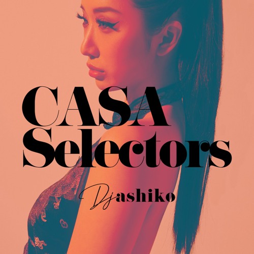Stream Casa Selectors 75 Ashiko by Casa Corona Seoul Listen online