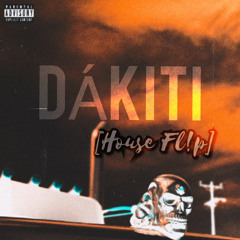 Dakiti [HOUSE FL!P]