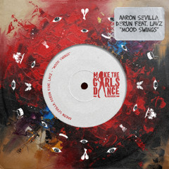MTGD0113 - Aaron Sevilla, Derun feat. Lavz - Mood Swings [Make The Girls Dance Records]