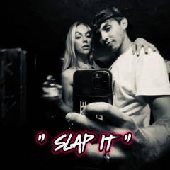 " SLAP IT " by TØRRIAS