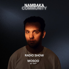 NAMBAKA Radio 007 • Mosoo • 2024 set