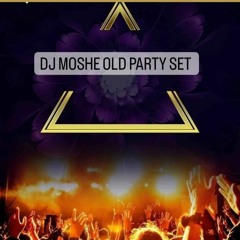 DJ MOSHE OLD PARTY SET