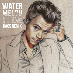 Watermelon Sugar KAOS Remix