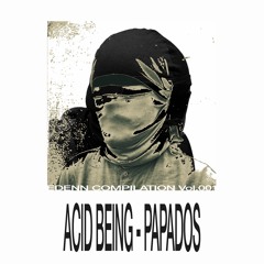 [FREE DL] ACID BEING - PAPADOS