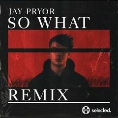 Jay Pryor - So What (DnB Remix)