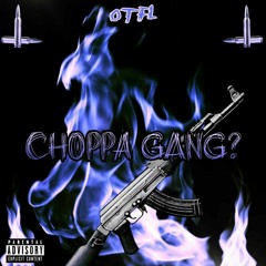 Choppa Gang?