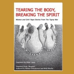 [PDF] DOWNLOAD TEARING THE BODY, BREAKING THE SPIRIT: Women And Girls? Rape Stories From