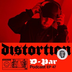 Distortion Podcast XLVII with D-PAR