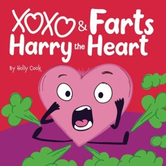$PDF$/READ XOXO and Farts, Harry the Heart: A Rhyming Read Aloud Story Book For Kids And