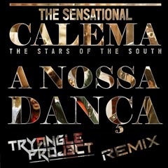 Calema - A Nossa Dança (Tryangle Project Remix) [Free Down]