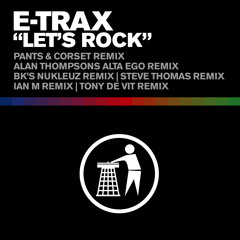 E-Trax - Let's Rock (BK's Nukleuz Edit)