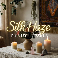 Silk Haze - D-Lish Soul Sessions